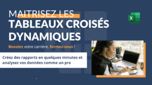Maîtrisez les Tableaux Croisés Dynamiques